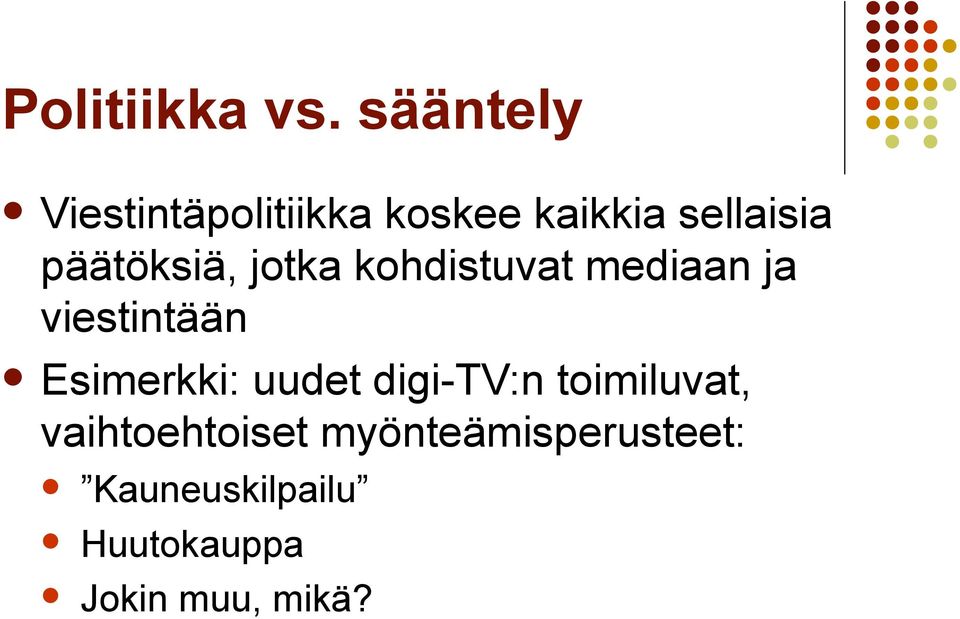 päätöksiä, jotka kohdistuvat mediaan ja viestintään