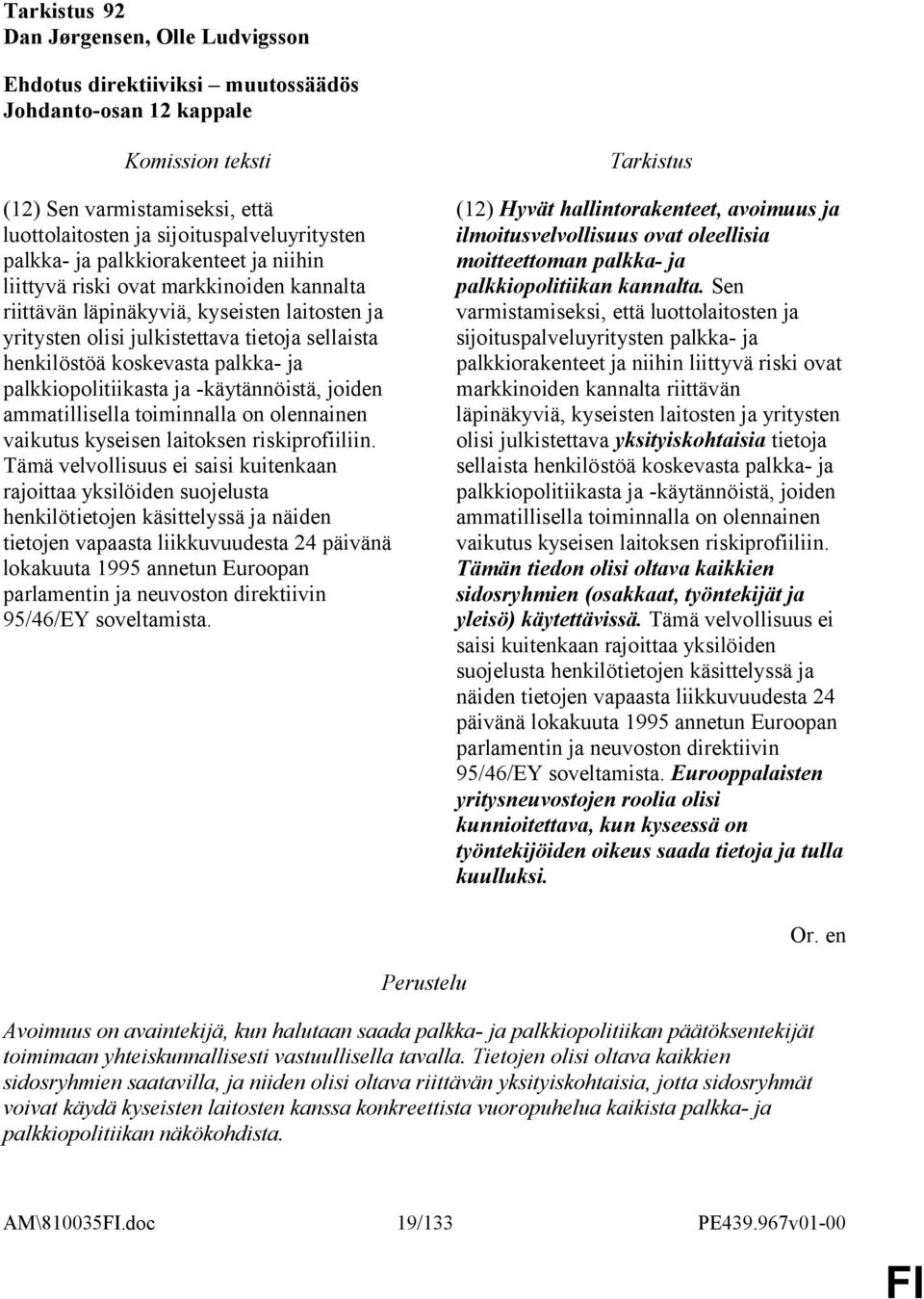 ammatillisella toiminnalla on olennainen vaikutus kyseisen laitoksen riskiprofiiliin.