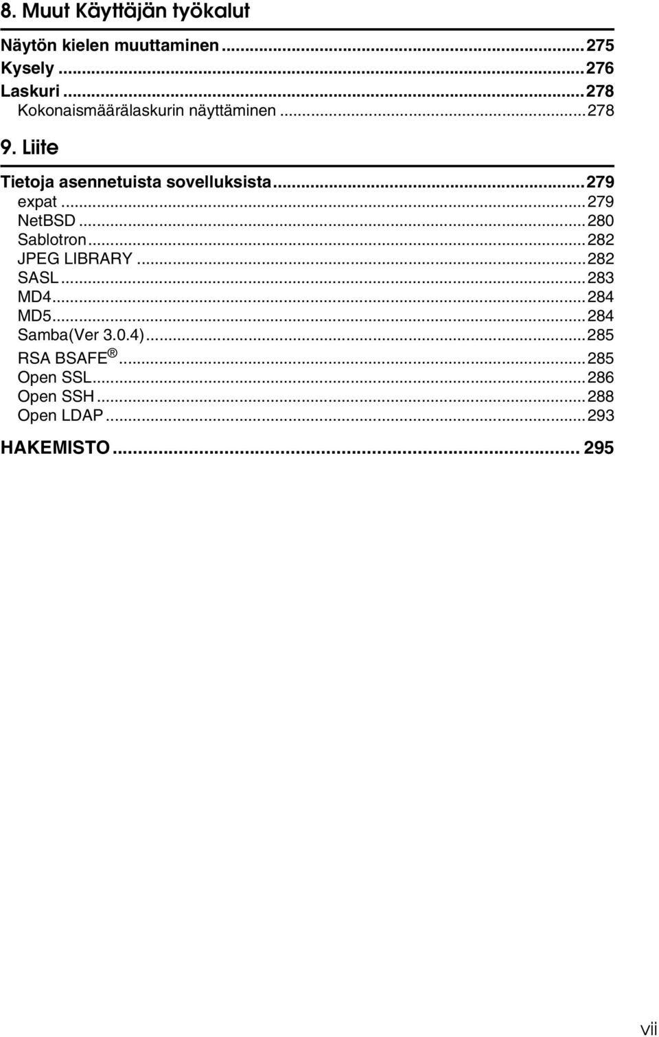 ..279 expat...279 NetBSD...280 Sablotron...282 JPEG LIBRARY...282 SASL...283 MD4...284 MD5.