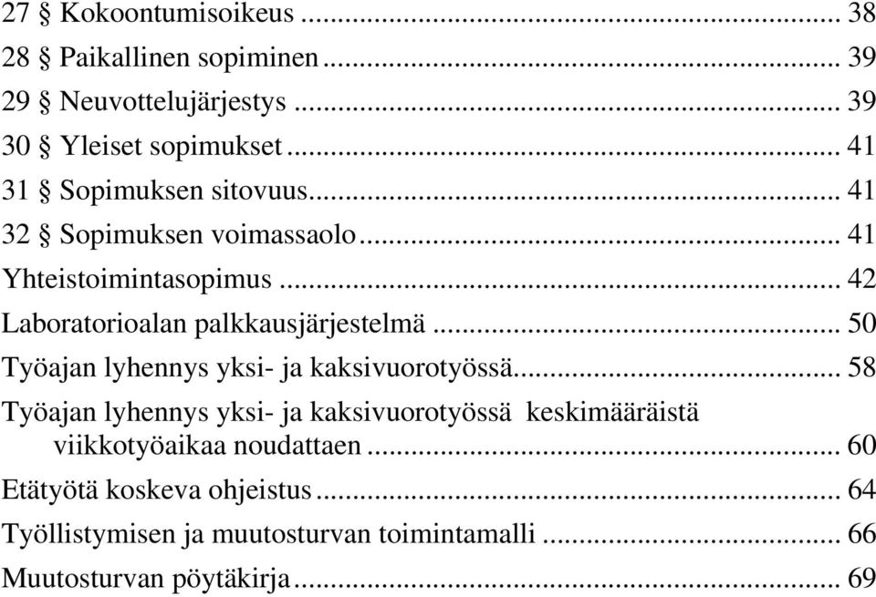 .. 42 Laboratorioalan palkkausjärjestelmä... 50 Työajan lyhennys yksi- ja kaksivuorotyössä.