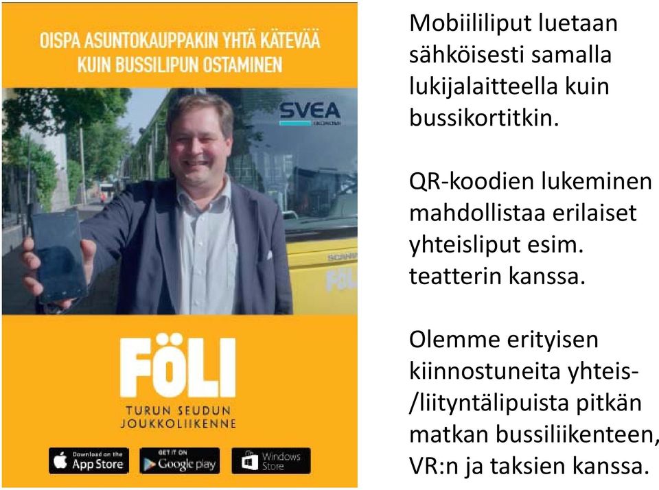 QR koodien lukeminen mahdollistaa erilaiset yhteisliput esim.