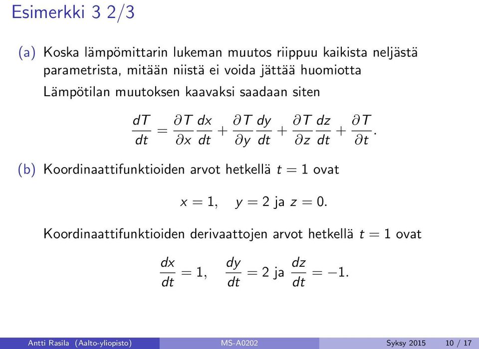 (b) Koordinaattifunktioiden arvot hetkellä t = 1 ovat x = 1, y = 2 ja z = 0.