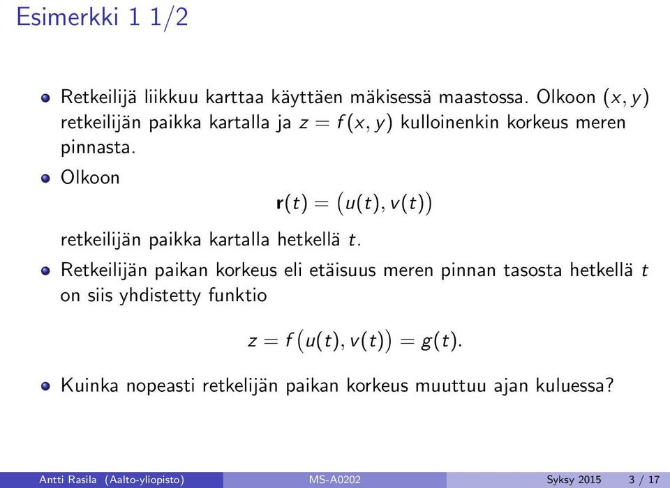 Olkoon r(t) = ( u(t), v(t) ) retkeilijän paikka kartalla hetkellä t.