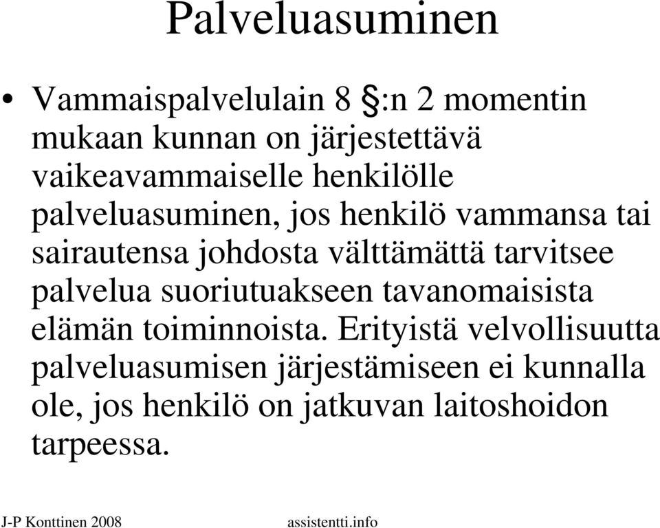 välttämättä tarvitsee palvelua suoriutuakseen tavanomaisista elämän toiminnoista.