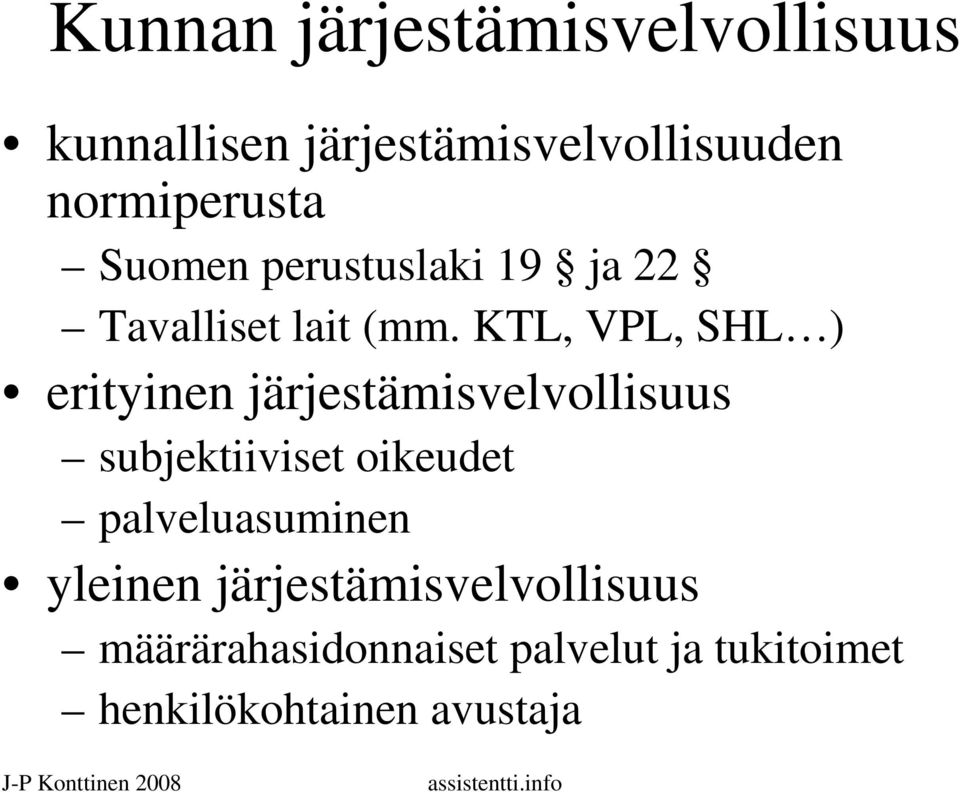 KTL, VPL, SHL ) erityinen järjestämisvelvollisuus subjektiiviset oikeudet