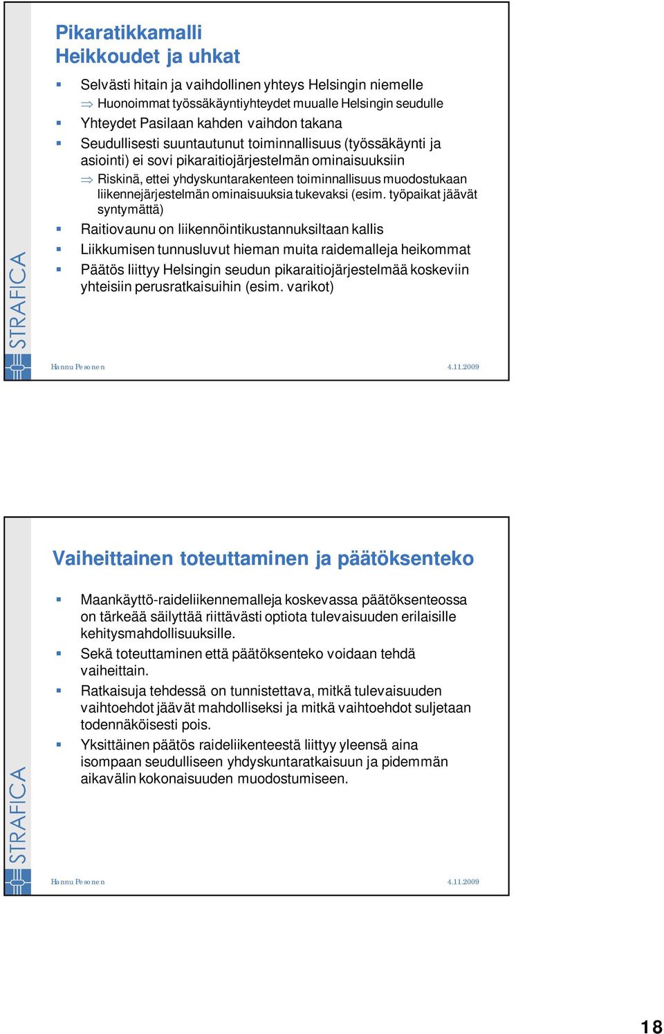 liikennejärjestelmän ominaisuuksia tukevaksi (esim.