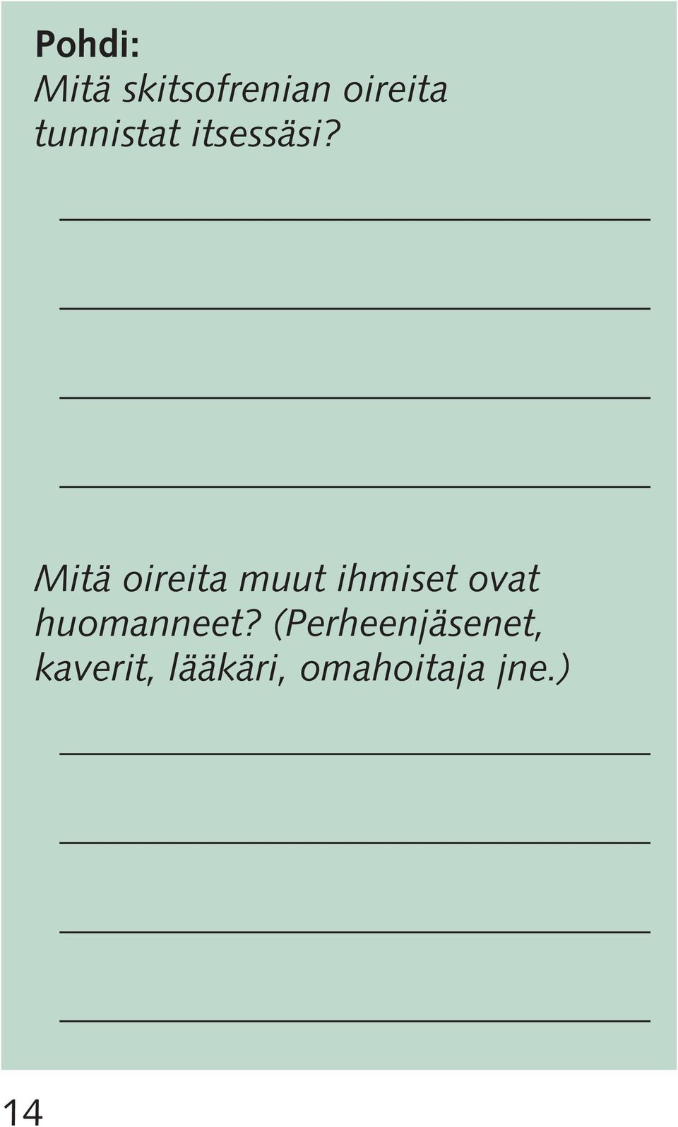 Mitä oireita muut ihmiset ovat