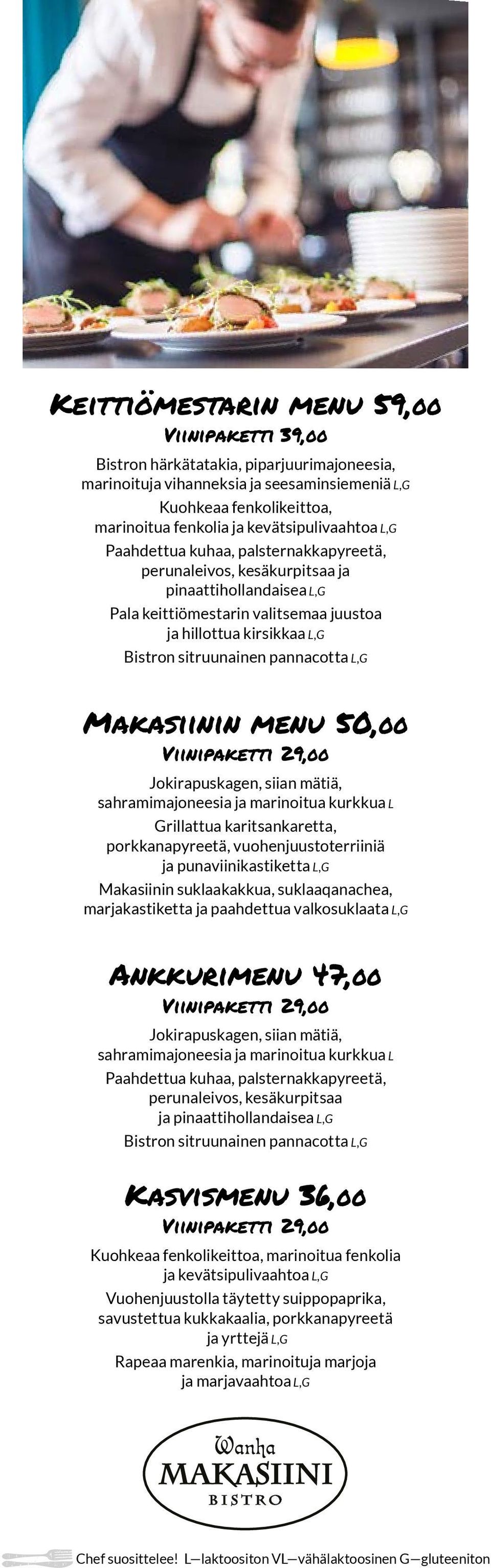 sitruunainen pannacotta L,G Makasiinin menu 50,00 Viinipaketti 29,00 Jokirapuskagen, siian mätiä, sahramimajoneesia ja marinoitua kurkkua L Grillattua karitsankaretta, porkkanapyreetä,