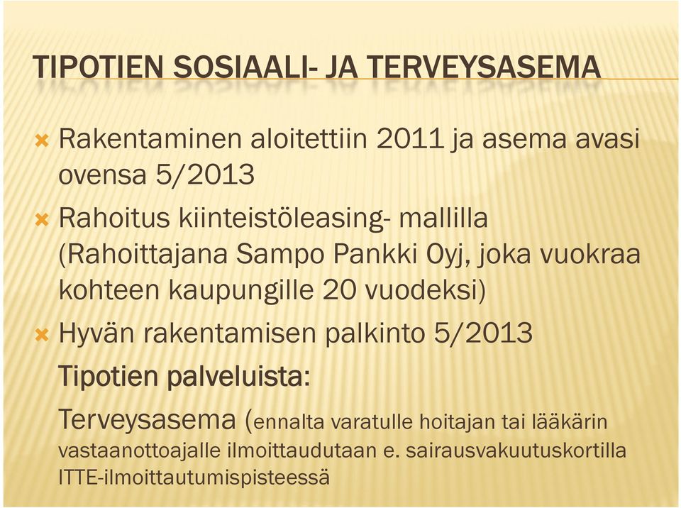 Hyvän rakentamisen palkinto 5/2013 Tipotien palveluista: Terveysasema (ennalta varatulle hoitajan tai lääkärin