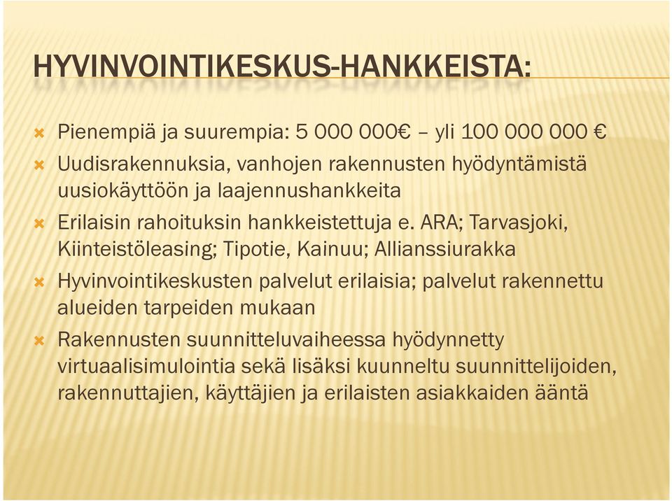 ARA; Tarvasjoki, Kiinteistöleasing; Tipotie, Tipotie Kainuu; Allianssiurakka Hyvinvointikeskusten palvelut erilaisia; palvelut rakennettu alueiden
