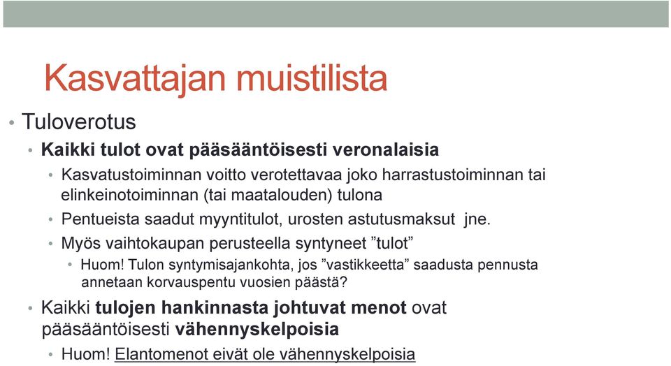 Myös vaihtokaupan perusteella syntyneet tulot Huom!