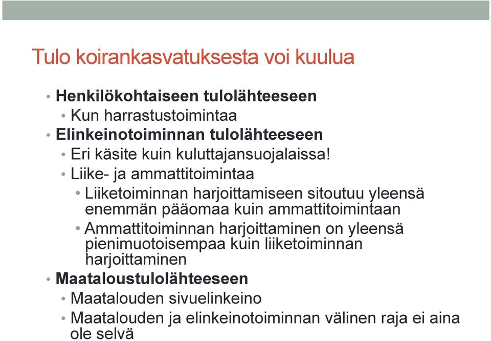 Liike- ja ammattitoimintaa Liiketoiminnan harjoittamiseen sitoutuu yleensä enemmän pääomaa kuin ammattitoimintaan