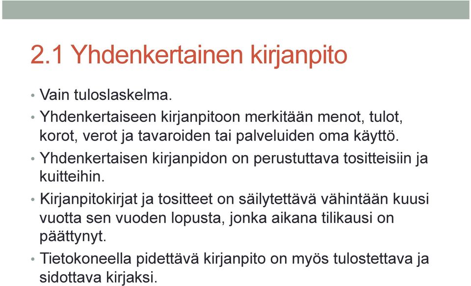 Yhdenkertaisen kirjanpidon on perustuttava tositteisiin ja kuitteihin.