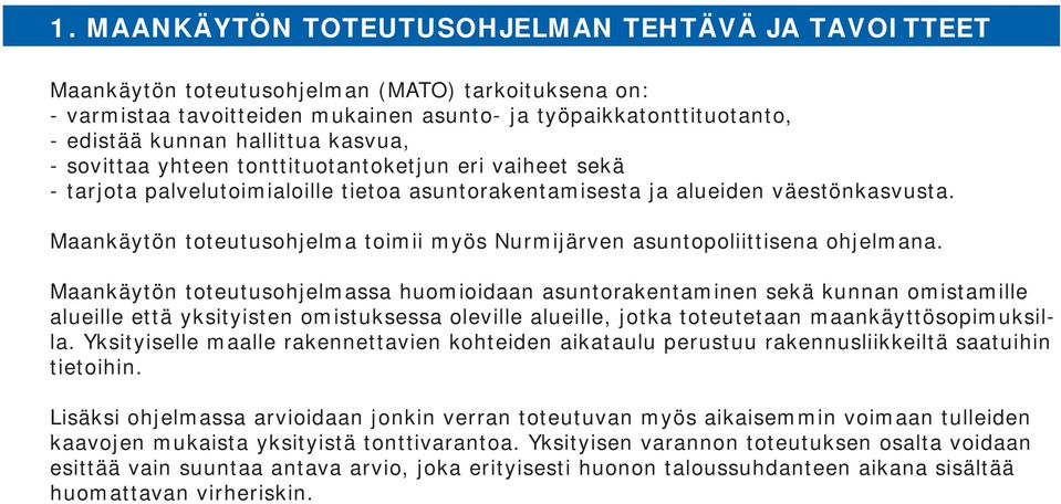 Maankäytön toteutusohjelma toimii myös Nurmijärven asuntopoliittisena ohjelmana.