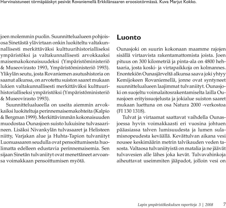 (Ympäristöministeriö & Museovirasto 1993, Ympäristöministeriö 1993).