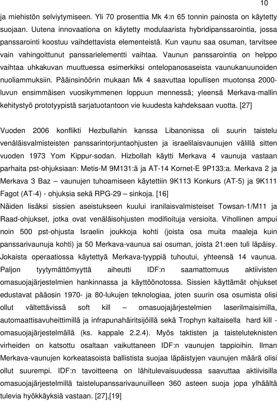 Kun vaunu saa osuman, tarvitsee vain vahingoittunut panssarielementti vaihtaa.