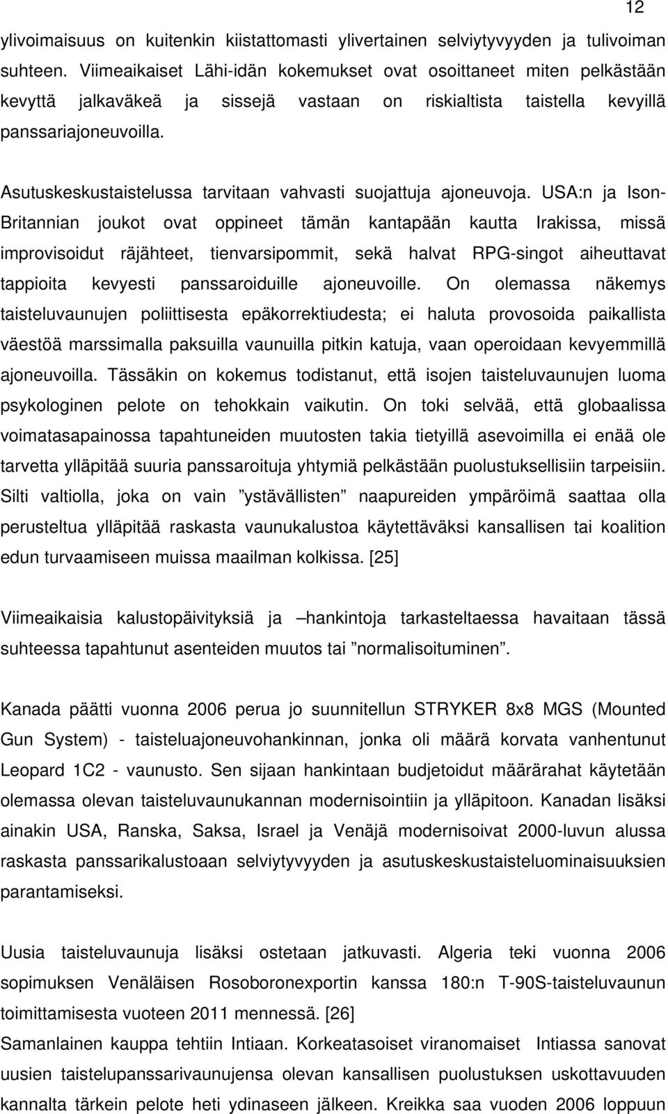 Asutuskeskustaistelussa tarvitaan vahvasti suojattuja ajoneuvoja.