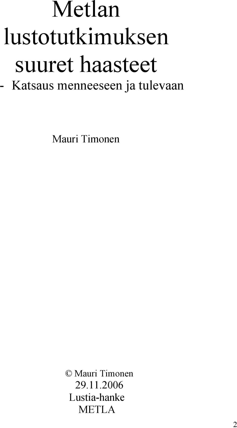 tulevaan Mauri Timonen Mauri