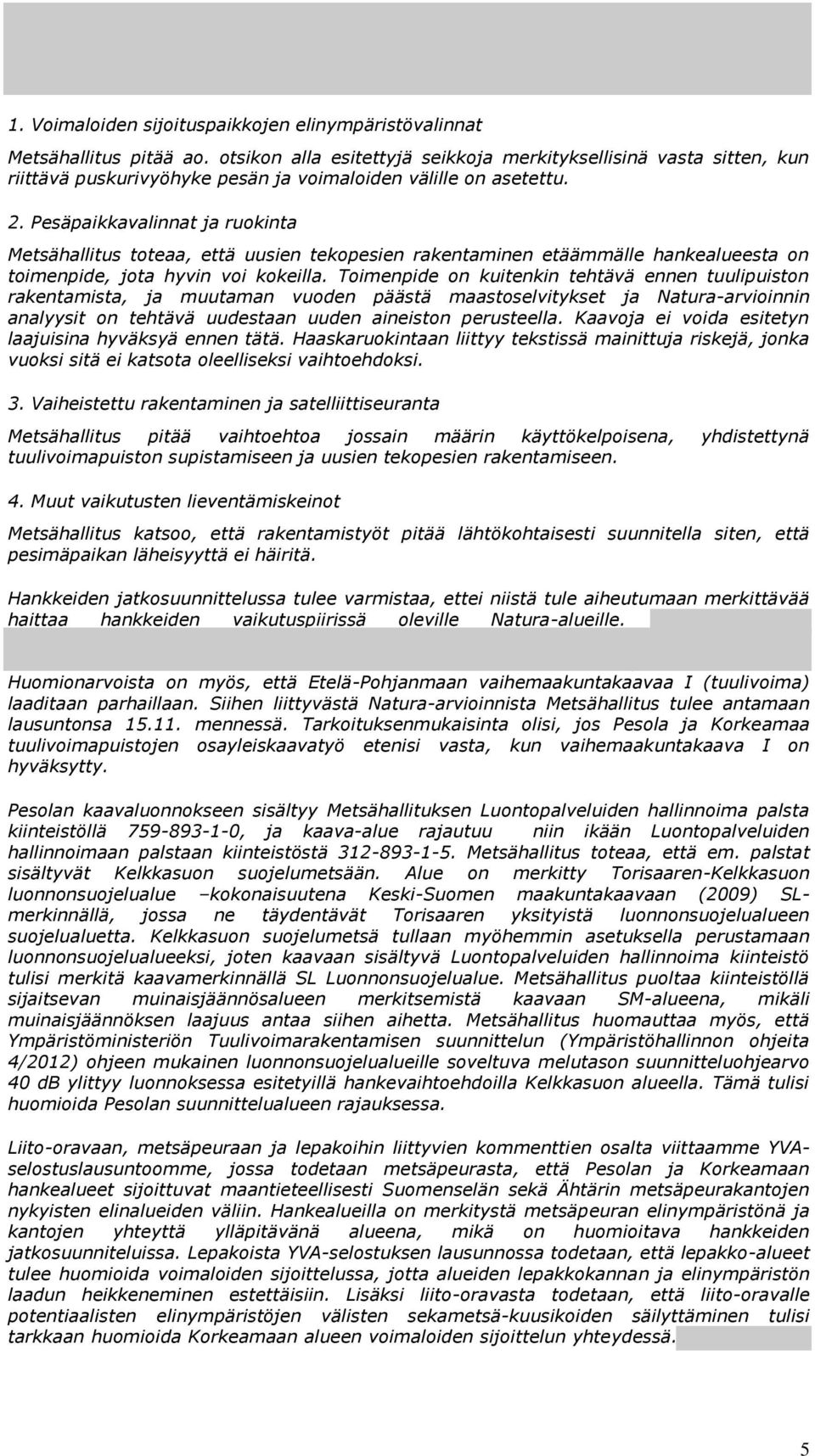 Voimaloiden sijoituspaikkojen elinympäristövalinnat Metsähallitus pitää ao.