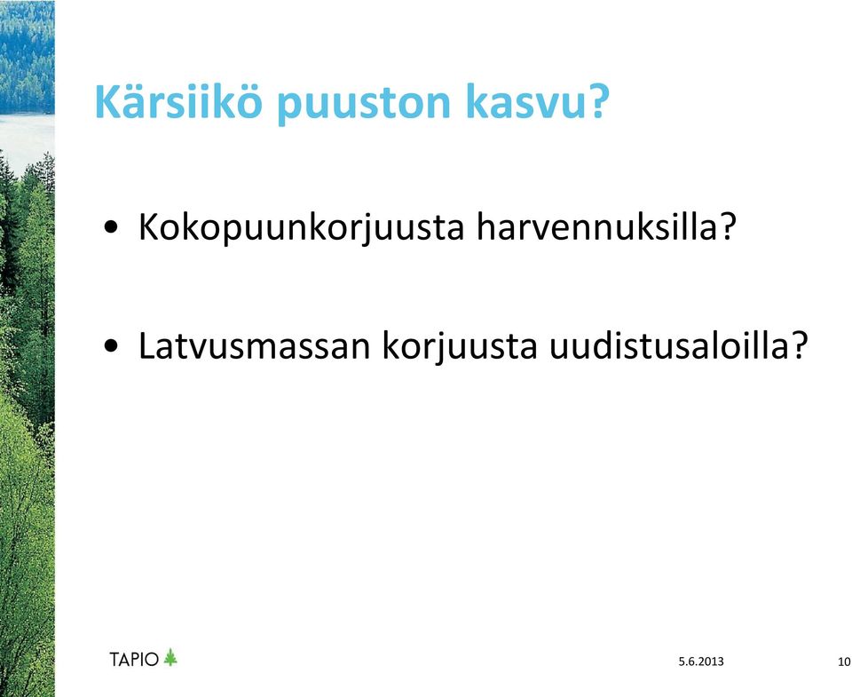 harvennuksilla?