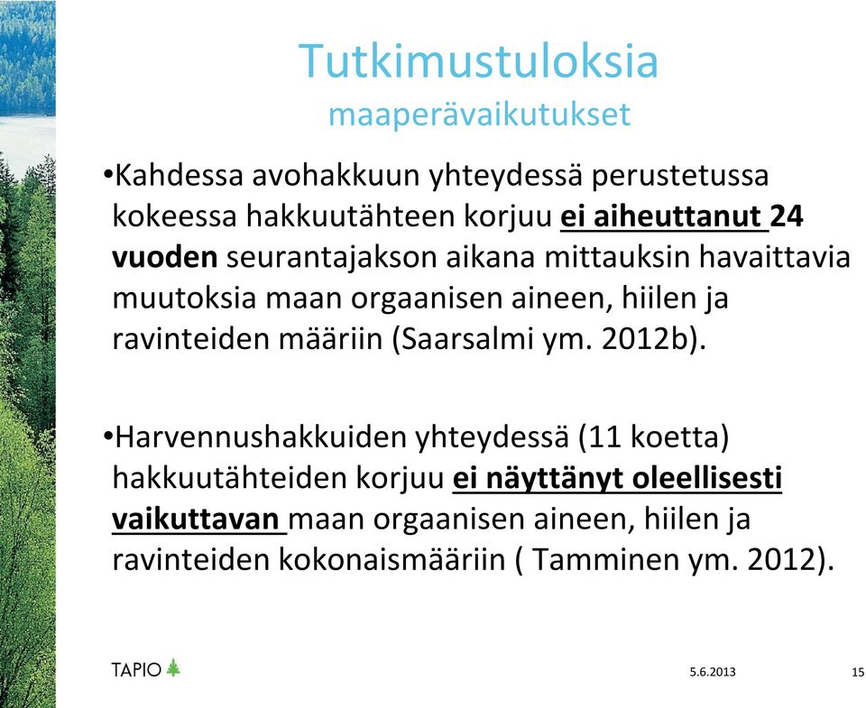 ravinteiden määriin (Saarsalmi ym. 2012b).