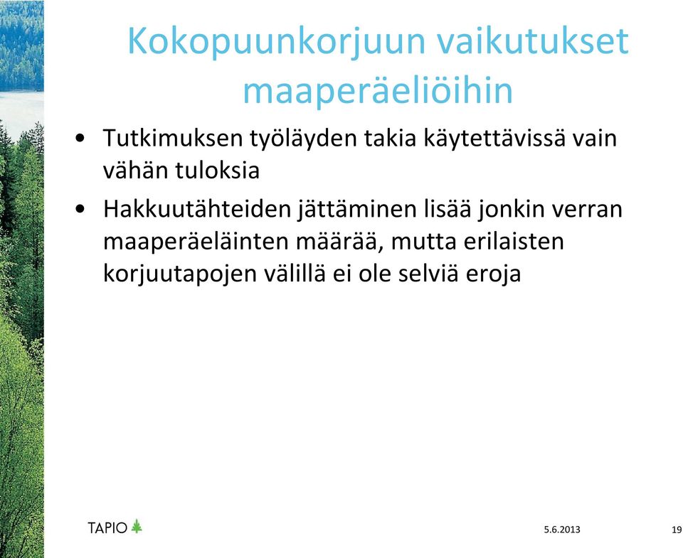 Hakkuutähteiden jättäminen lisää jonkin verran