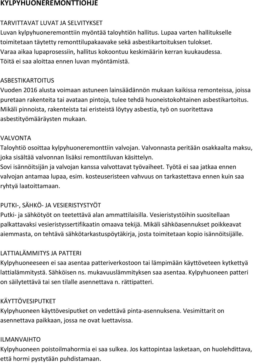 Töitä ei saa aloittaa ennen luvan myöntämistä.