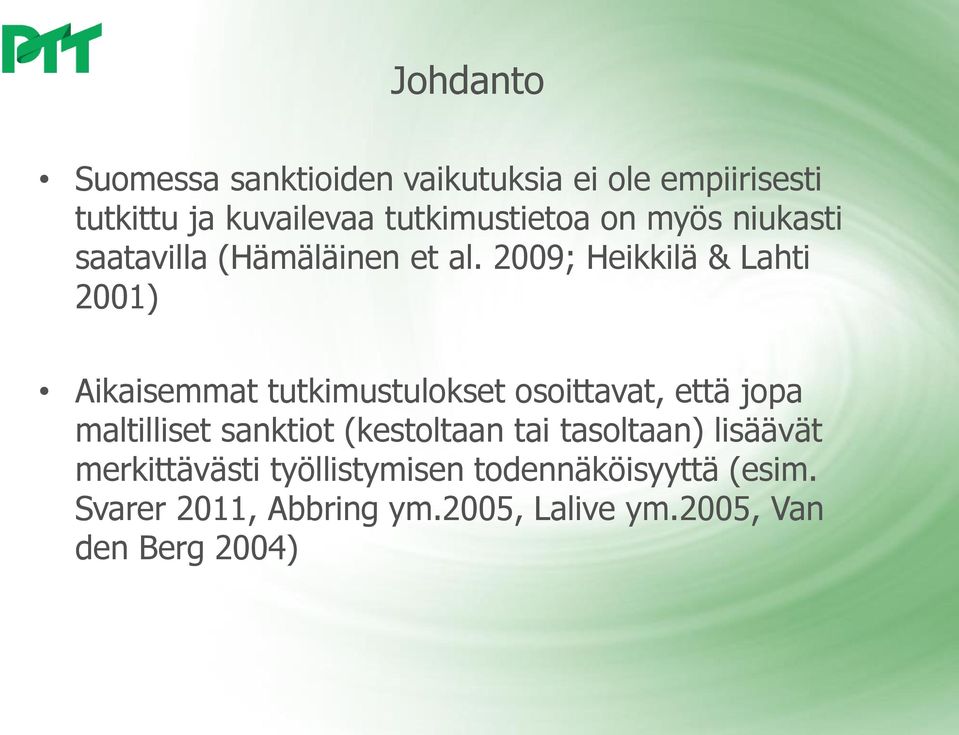 2009; Heikkilä & Lahti 2001) Aikaisemmat tutkimustulokset osoittavat, että jopa maltilliset sanktiot