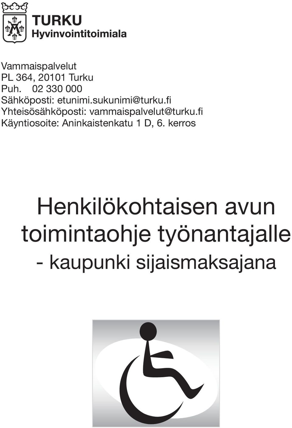 fi Yhteisösähköposti: vammaispalvelut@turku.