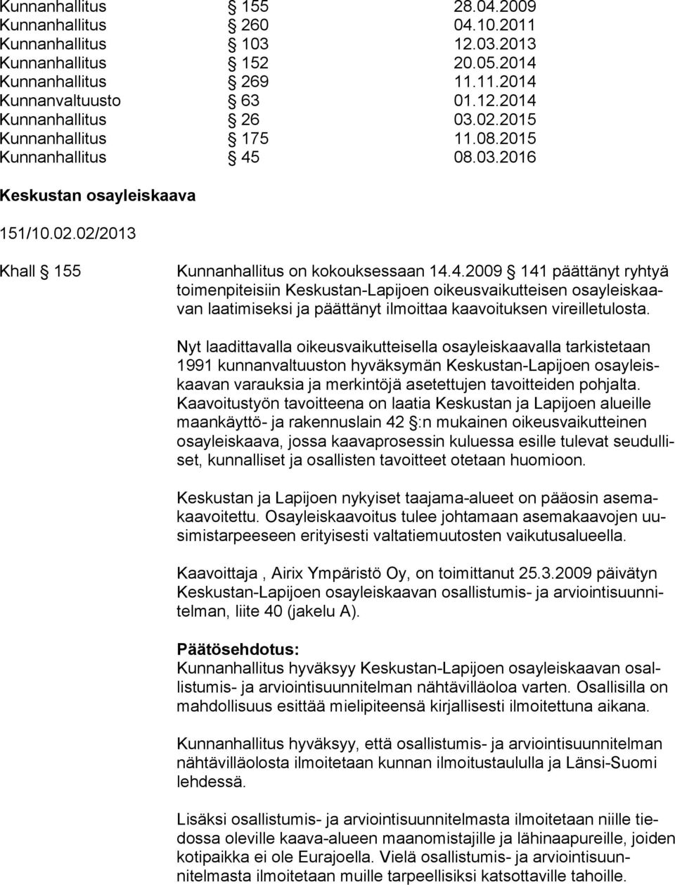08.03.2016 Keskustan osayleiskaava 151/10.02.02/2013 Khall 155 Kunnanhallitus on kokouksessaan 14.