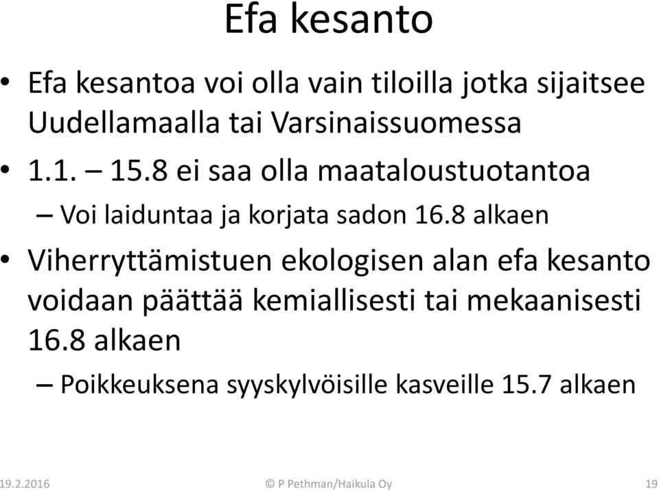 8 alkaen Viherryttämistuen ekologisen alan efa kesanto voidaan päättää kemiallisesti tai