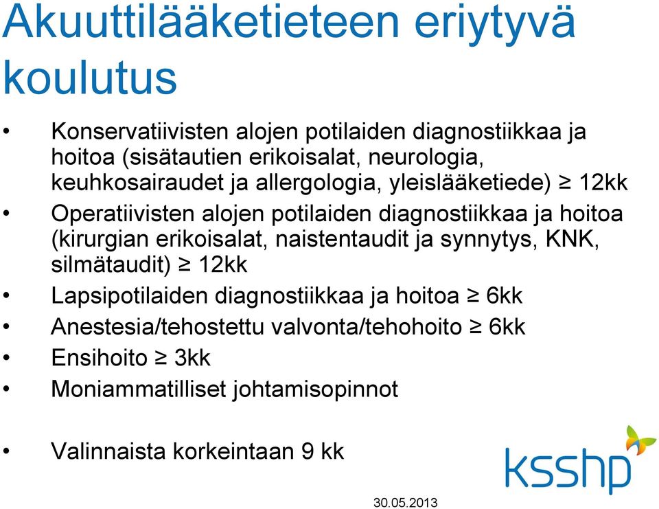 diagnostiikkaa ja hoitoa (kirurgian erikoisalat, naistentaudit ja synnytys, KNK, silmätaudit) 12kk Lapsipotilaiden