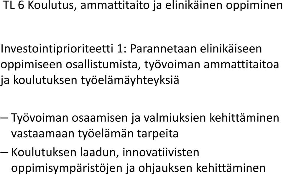 koulutuksen työelämäyhteyksiä Työvoiman osaamisen ja valmiuksien kehittäminen