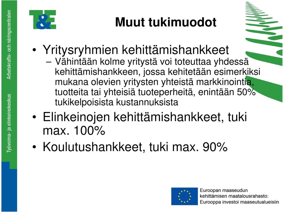 yhteistä markkinointia, tuotteita tai yhteisiä tuoteperheitä, enintään 50%