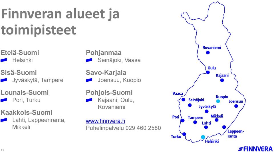 Lappeenranta, Mikkeli Pohjanmaa Seinäjoki, Vaasa Savo-Karjala Joensuu,
