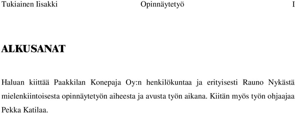 Rauno Nykästä mielenkiintoisesta opinnäytetyön aiheesta