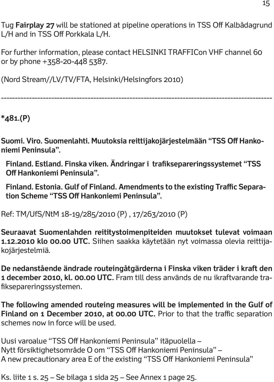 (Nord Stream//LV/TV/FTA, Helsinki/Helsingfors 2010) ------------------------------------------------------------------------------------------------- *481.(P) Suomi. Viro. Suomenlahti.