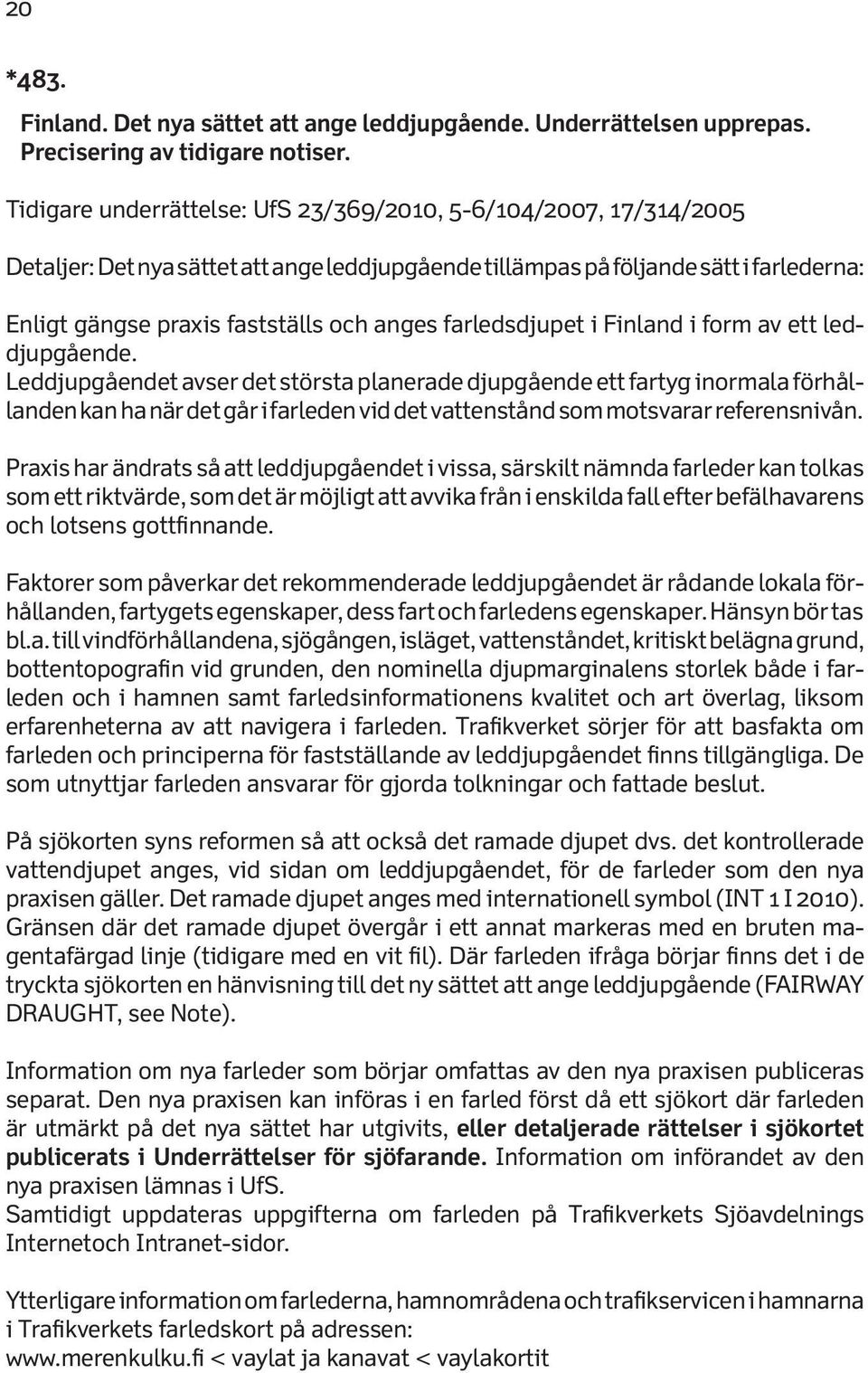 farledsdjupet i Finland i form av ett leddjupgående.