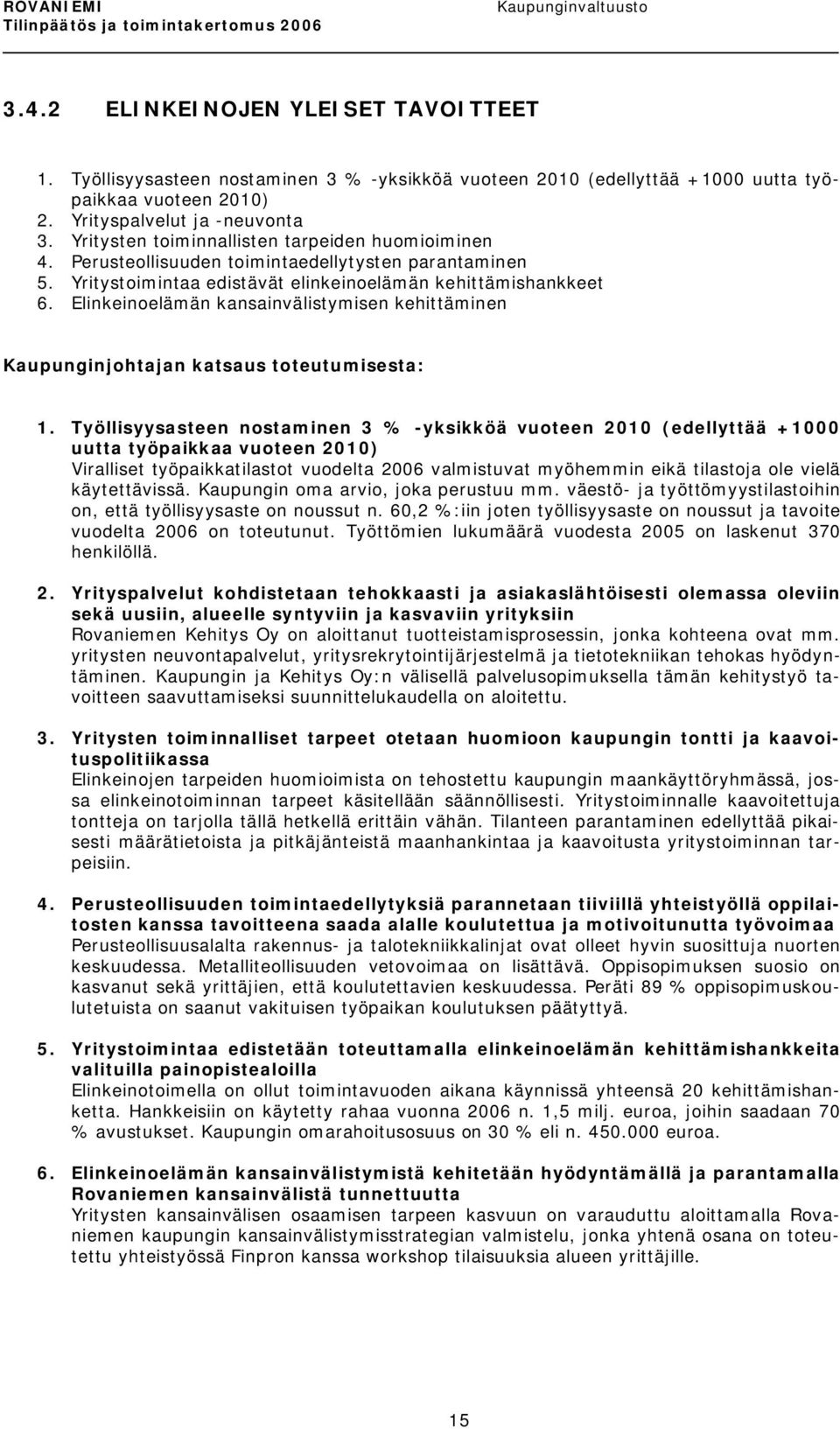 Elinkeinoelämän kansainvälistymisen kehittäminen Kaupunginjohtajan katsaus toteutumisesta: 1.