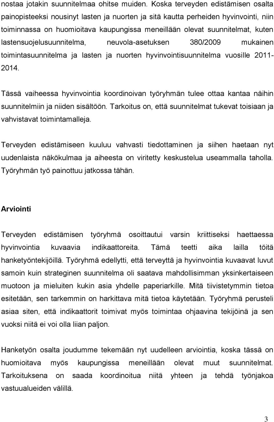 lastensuojelusuunnitelma, neuvola-asetuksen 380/2009 mukainen toimintasuunnitelma ja lasten ja nuorten hyvinvointisuunnitelma vuosille 2011-2014.