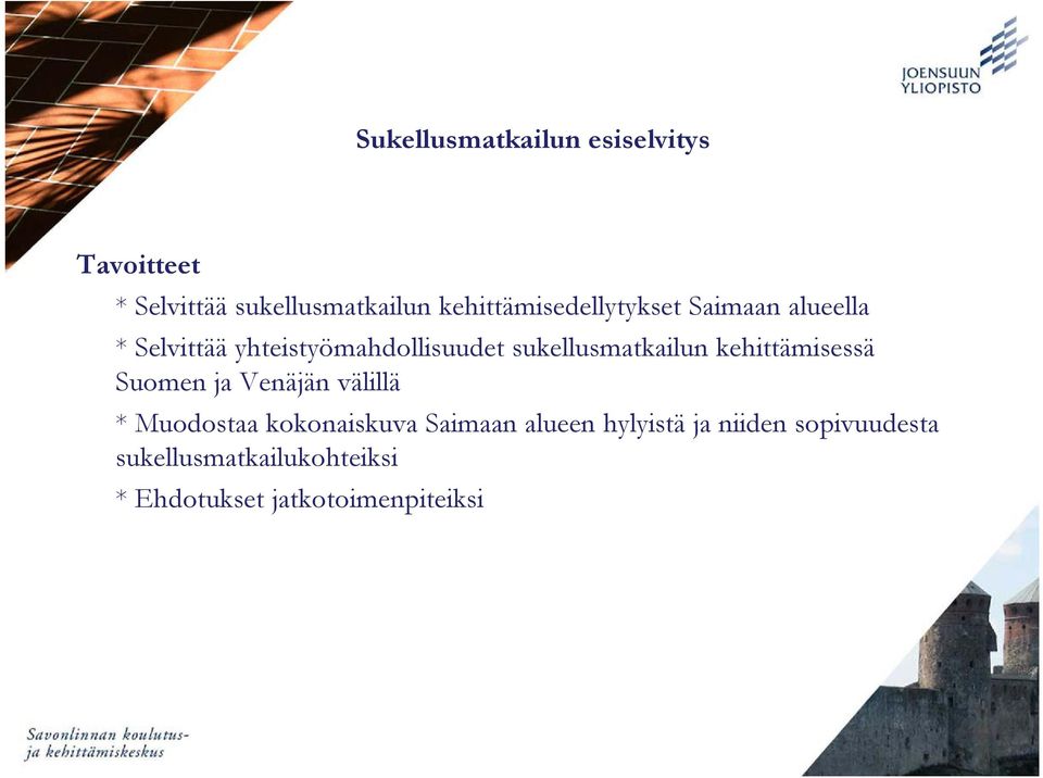 sukellusmatkailun kehittämisessä Suomen ja Venäjän välillä * Muodostaa kokonaiskuva