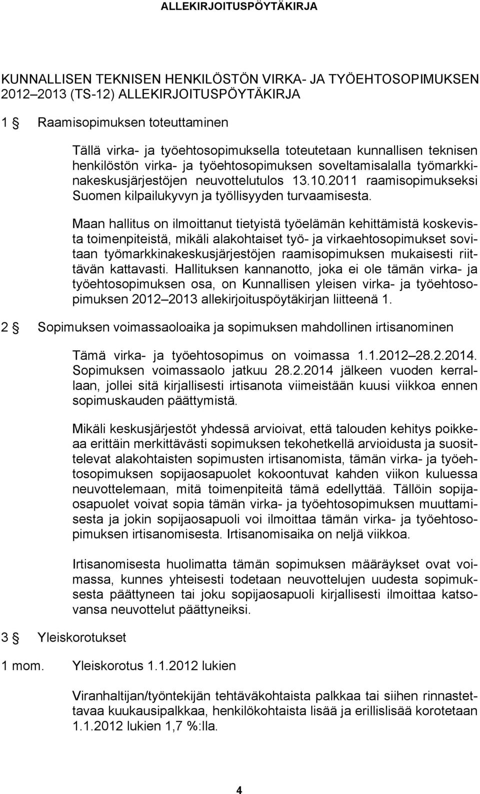 2011 raamisopimukseksi Suomen kilpailukyvyn ja työllisyyden turvaamisesta.