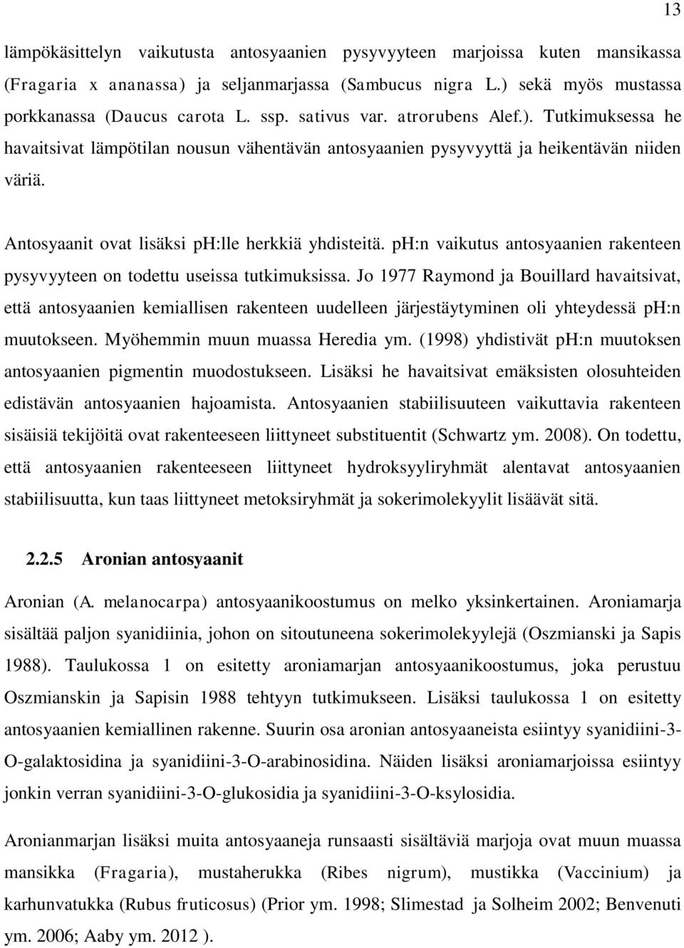 ph:n vaikutus antosyaanien rakenteen pysyvyyteen on todettu useissa tutkimuksissa.