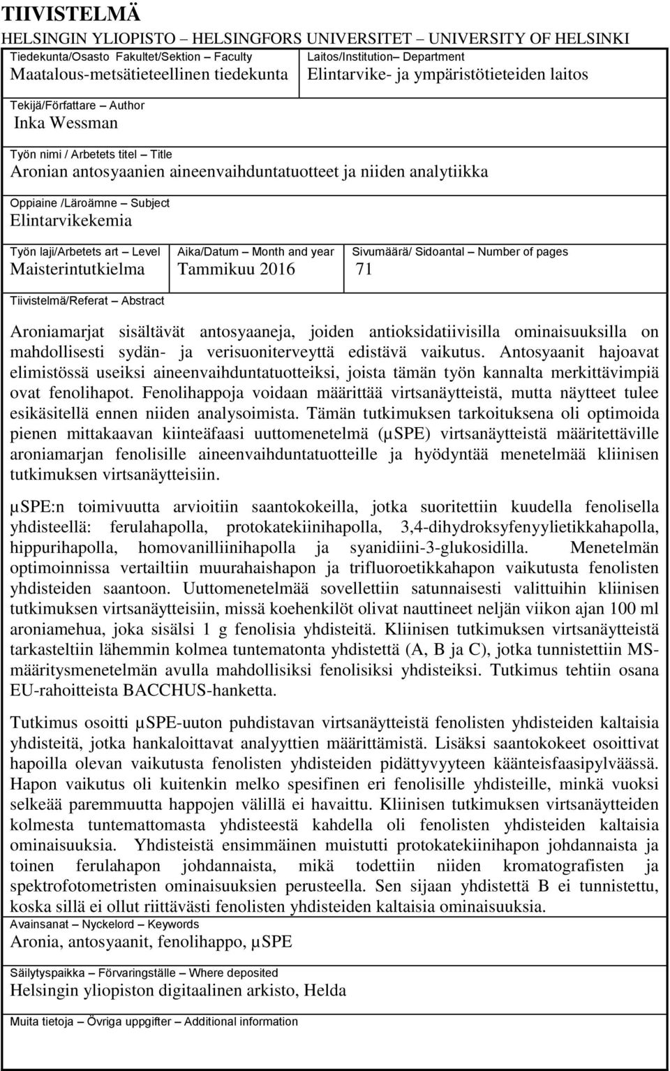 Subject Elintarvikekemia Työn laji/arbetets art Level Maisterintutkielma Tiivistelmä/Referat Abstract Aika/Datum Month and year Tammikuu 2016 Sivumäärä/ Sidoantal Number of pages 71 Aroniamarjat