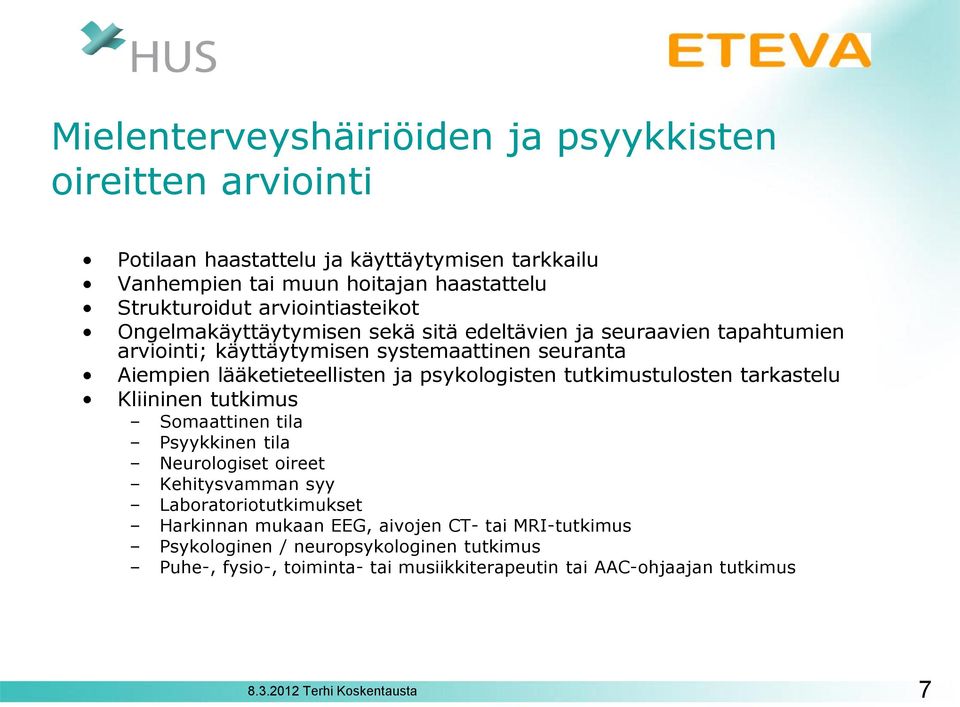 lääketieteellisten ja psykologisten tutkimustulosten tarkastelu Kliininen tutkimus Somaattinen tila Psyykkinen tila Neurologiset oireet Kehitysvamman syy