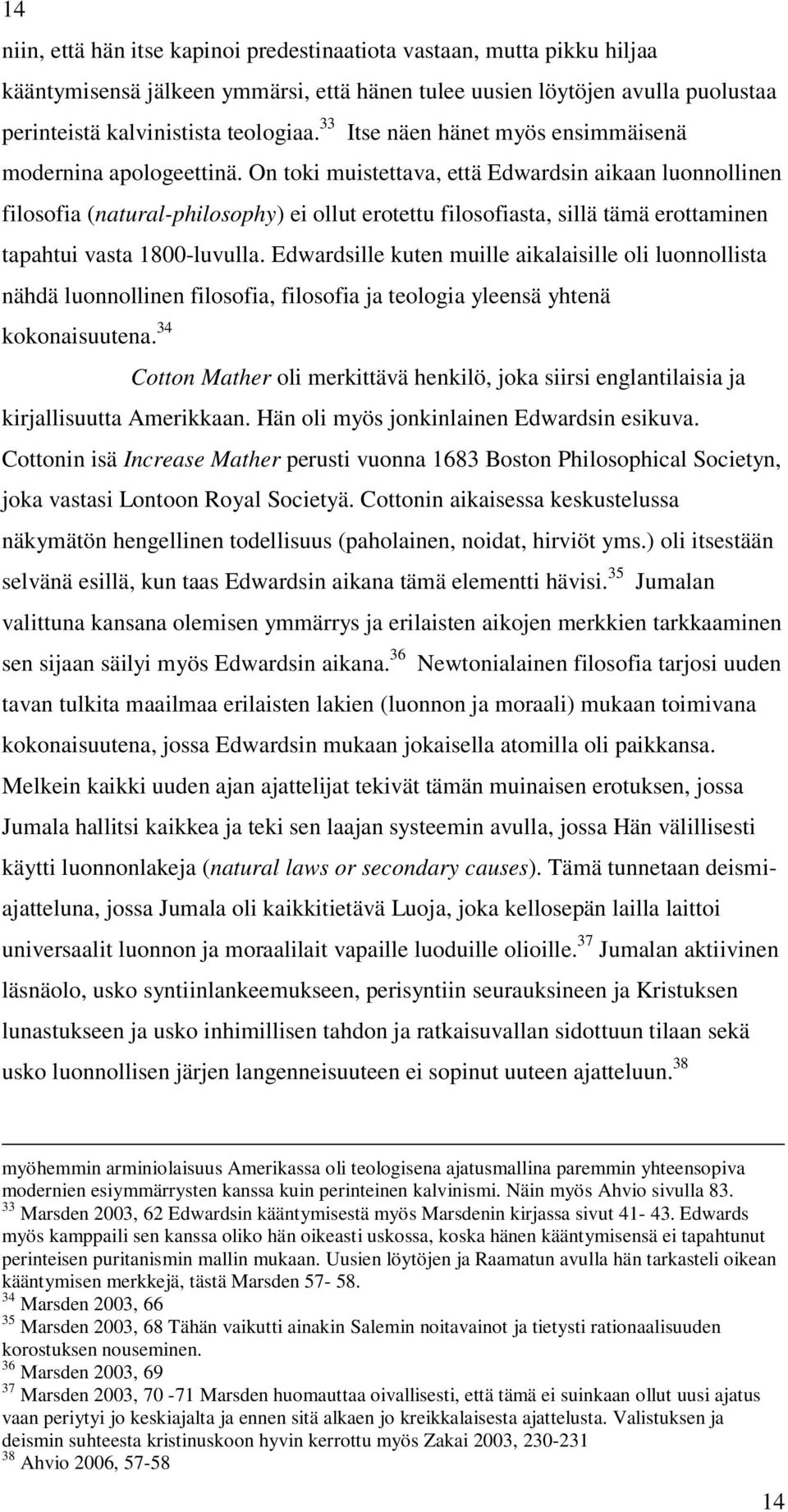 On toki muistettava, että Edwardsin aikaan luonnollinen filosofia (natural-philosophy) ei ollut erotettu filosofiasta, sillä tämä erottaminen tapahtui vasta 1800-luvulla.