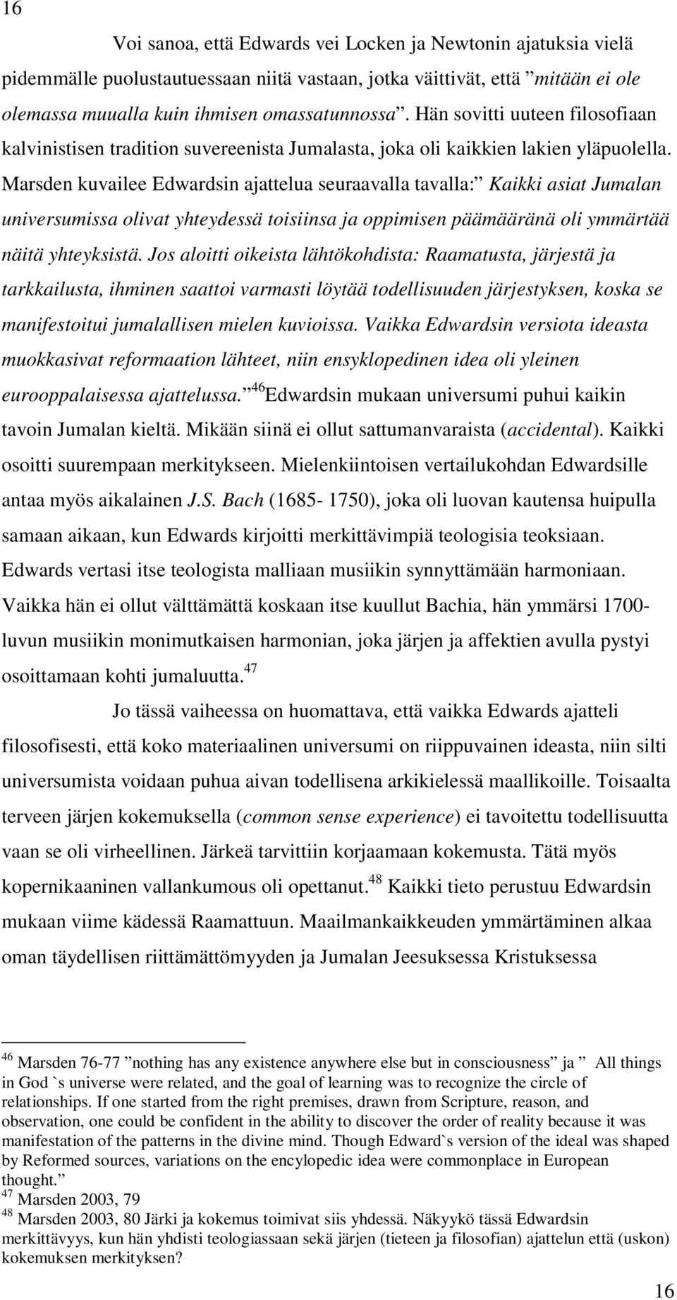 Marsden kuvailee Edwardsin ajattelua seuraavalla tavalla: Kaikki asiat Jumalan universumissa olivat yhteydessä toisiinsa ja oppimisen päämääränä oli ymmärtää näitä yhteyksistä.