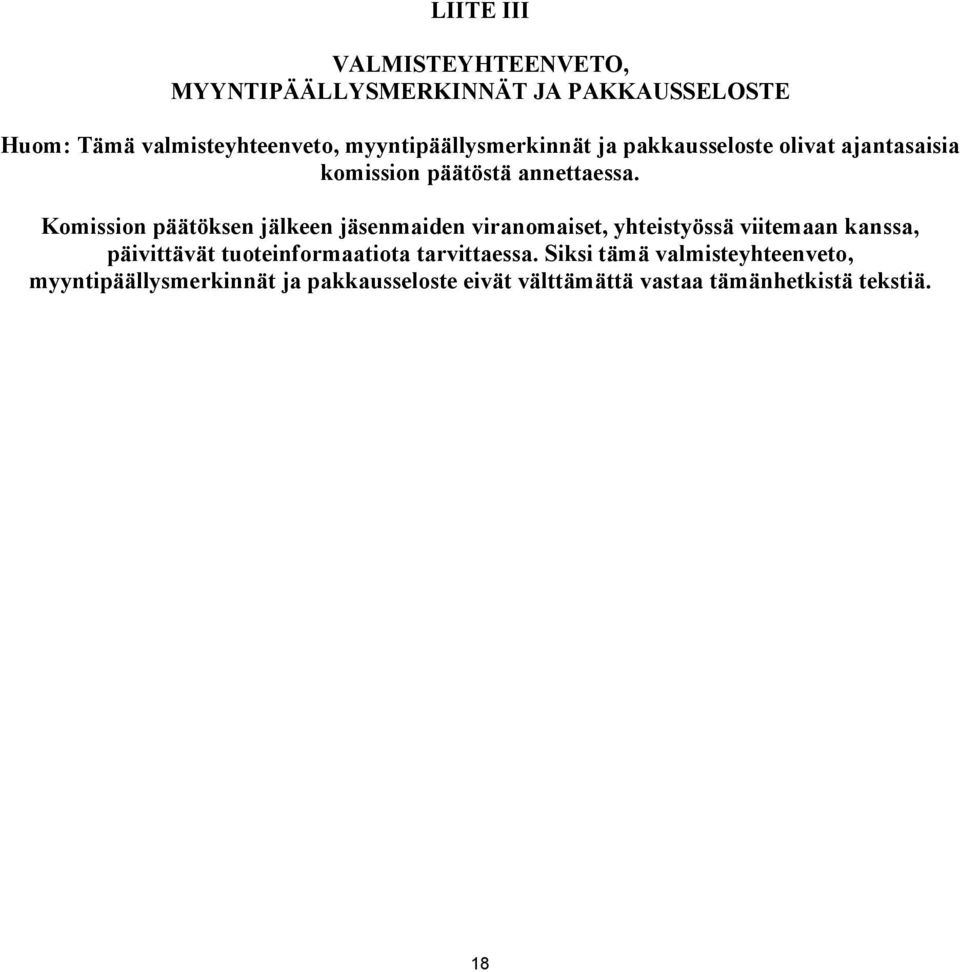 Komission päätöksen jälkeen jäsenmaiden viranomaiset, yhteistyössä viitemaan kanssa, päivittävät
