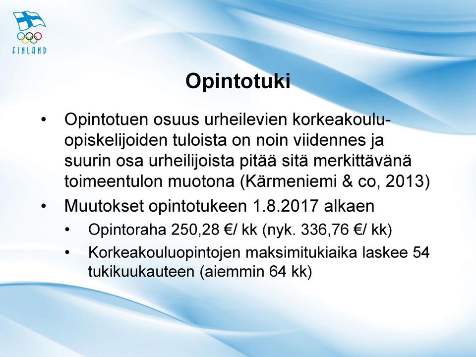 (Kärmeniemi & co, 2013) Muutokset opintotukeen 1.8.