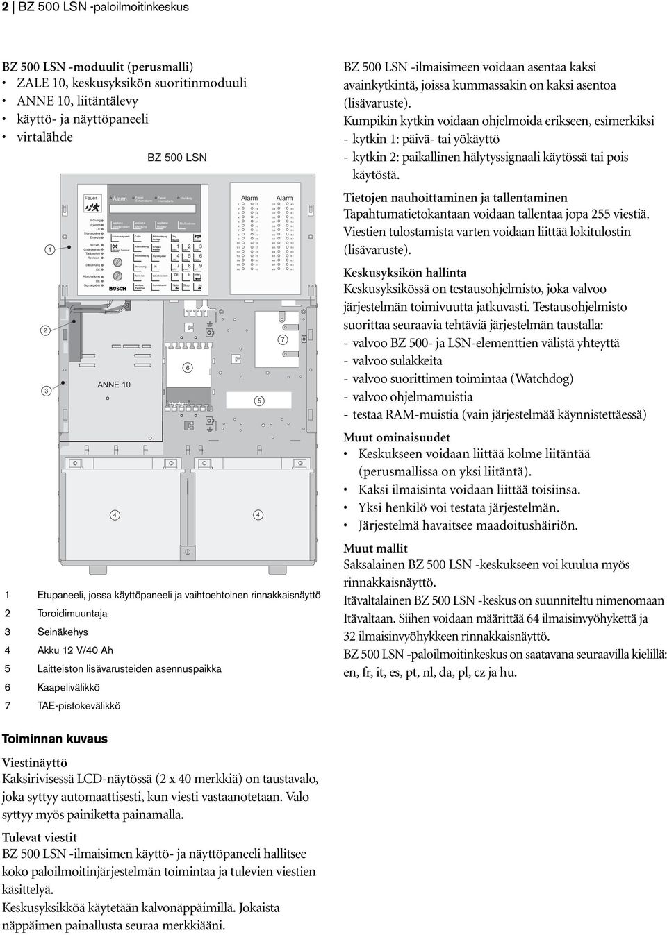 Betrieb Codebetrieb Tagbetrieb Abschaltung TAE-pistokevälikkö Meldungsart Meldung Feuer Feuer Externalarm Internalarm Meldungsart Meldung Melder r Maßnahme Erkundungszeit Code Rücksetzung Tag Nacht